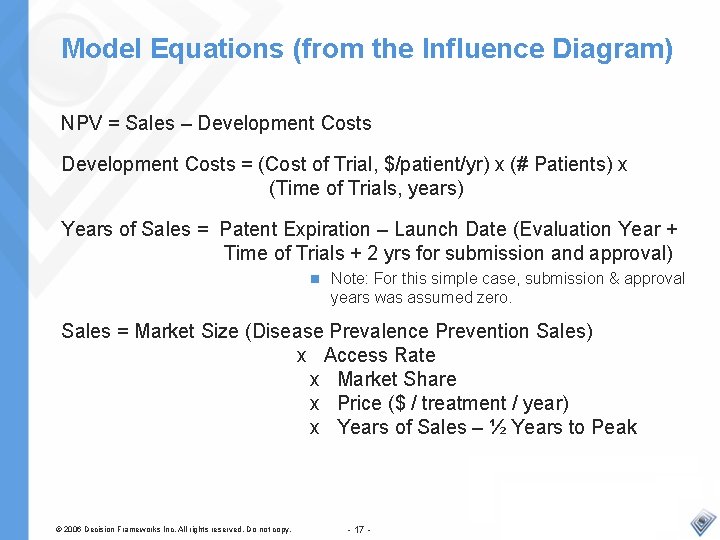 Model Equations (from the Influence Diagram) NPV = Sales – Development Costs = (Cost