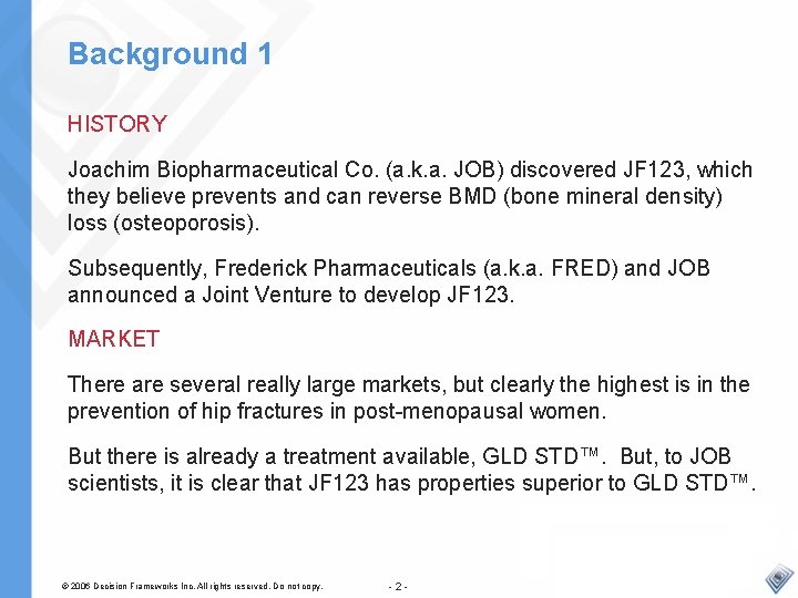 Background 1 HISTORY Joachim Biopharmaceutical Co. (a. k. a. JOB) discovered JF 123, which