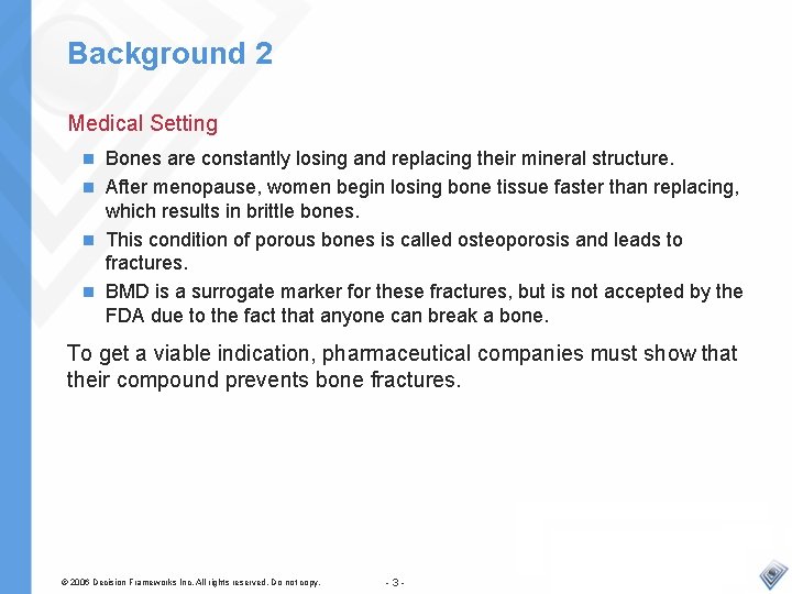 Background 2 Medical Setting Bones are constantly losing and replacing their mineral structure. n