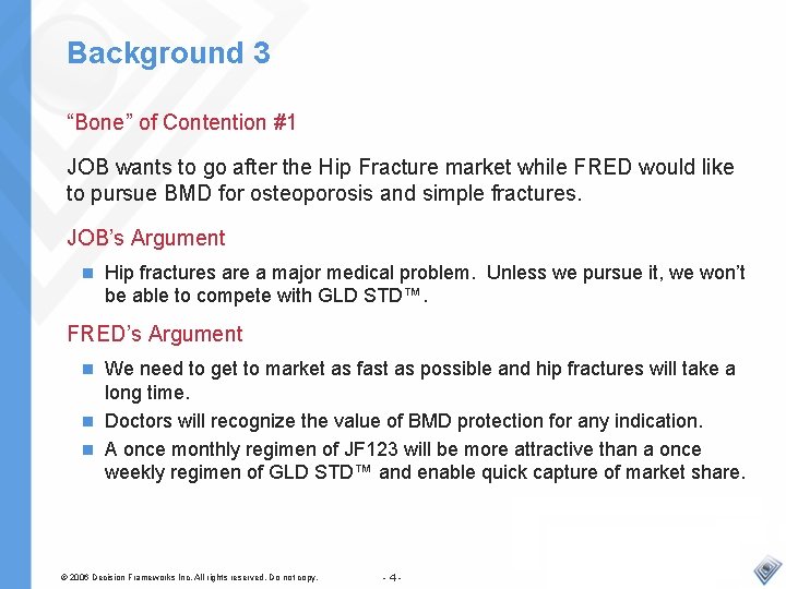 Background 3 “Bone” of Contention #1 JOB wants to go after the Hip Fracture