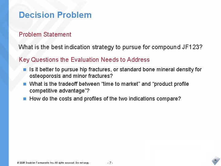 Decision Problem Statement What is the best indication strategy to pursue for compound JF