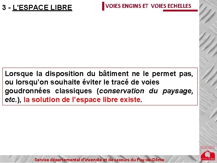3 - L'ESPACE LIBRE VOIES ENGINS ET VOIES ECHELLES Lorsque la disposition du bâtiment 3 - L'ESPACE LIBRE VOIES ENGINS ET VOIES ECHELLES Lorsque la disposition du bâtiment