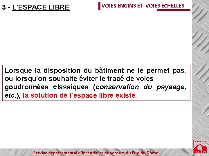 3 - L'ESPACE LIBRE VOIES ENGINS ET VOIES ECHELLES Lorsque la disposition du bâtiment