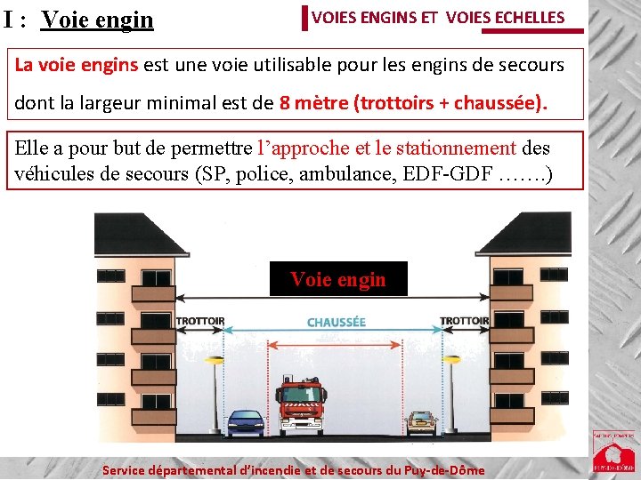 I : Voie engin VOIES ENGINS ET VOIES ECHELLES La voie engins est une I : Voie engin VOIES ENGINS ET VOIES ECHELLES La voie engins est une