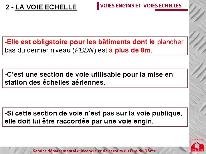 2 - LA VOIE ECHELLE VOIES ENGINS ET VOIES ECHELLES -Elle est obligatoire pour 2 - LA VOIE ECHELLE VOIES ENGINS ET VOIES ECHELLES -Elle est obligatoire pour