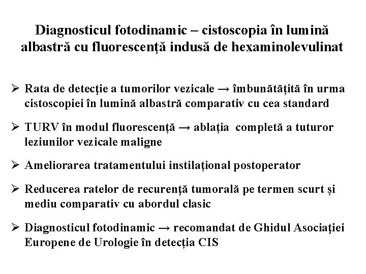 Diagnosticul fotodinamic – cistoscopia în lumină albastră cu fluorescenţă indusă de hexaminolevulinat Ø Rata