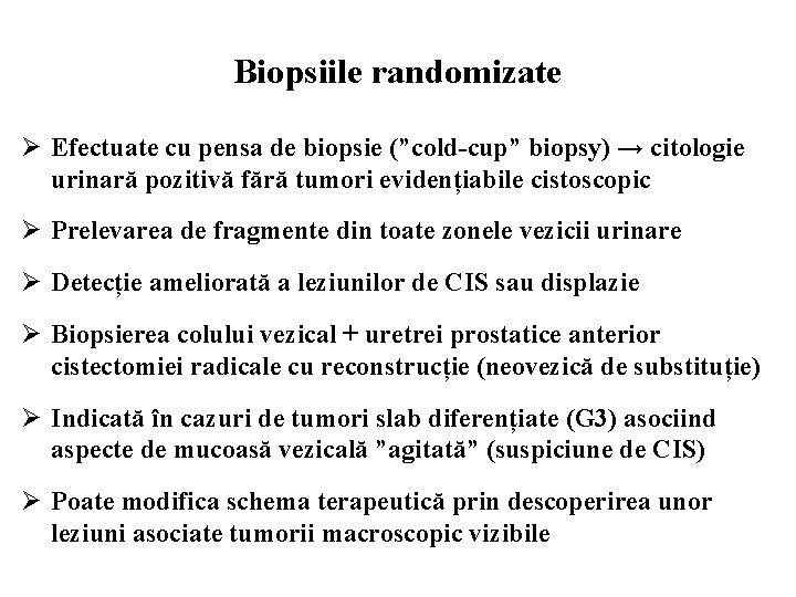 Biopsiile randomizate Ø Efectuate cu pensa de biopsie (”cold-cup” biopsy) → citologie urinară pozitivă
