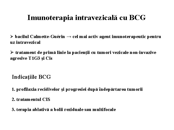 Imunoterapia intravezicală cu BCG Ø bacilul Calmette-Guérin → cel mai activ agent imunoterapeutic pentru