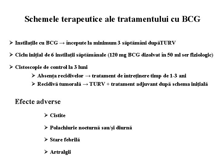 Schemele terapeutice ale tratamentului cu BCG Ø Instilaţile cu BCG → începute la minimum