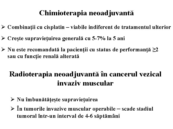 Chimioterapia neoadjuvantă Ø Combinaţii cu cisplatin – viabile indiferent de tratamentul ulterior Ø Creşte
