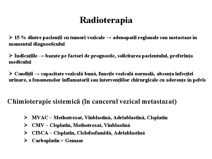 Radioterapia Ø 15 % dintre pacienţii cu tumori vezicale → adenopatii regionale sau metastaze