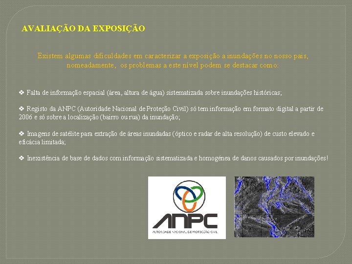 AVALIAÇÃO DA EXPOSIÇÃO Existem algumas dificuldades em caracterizar a exposição a inundações no nosso