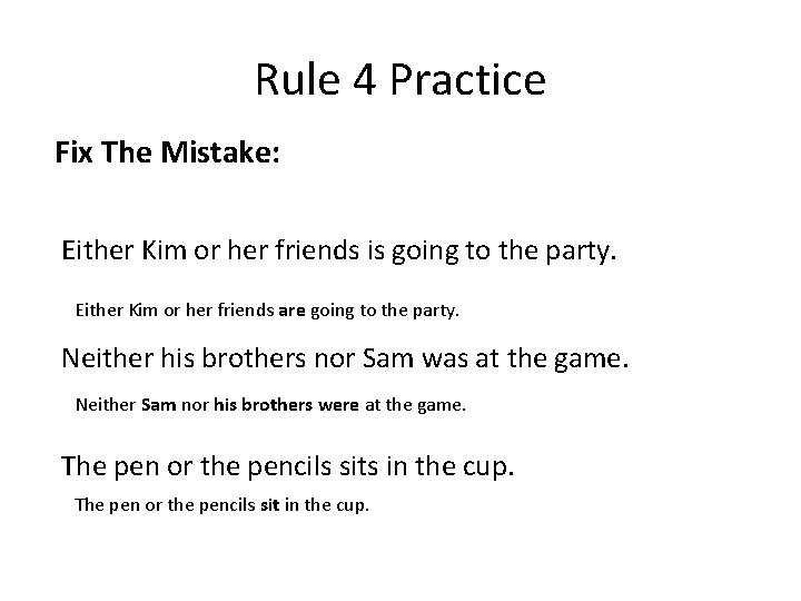 Rule 4 Practice Fix The Mistake: Either Kim or her friends is going to