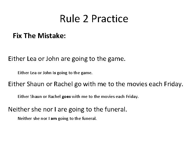 Rule 2 Practice Fix The Mistake: Either Lea or John are going to the