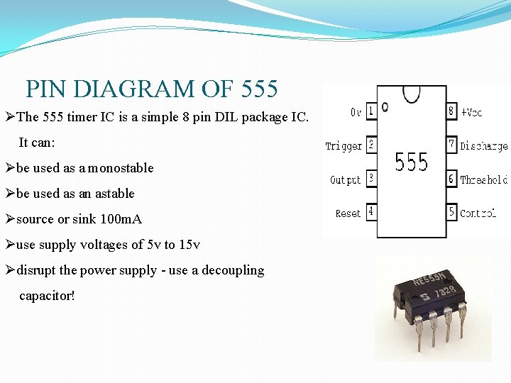 PIN DIAGRAM OF 555 ØThe 555 timer IC is a simple 8 pin DIL