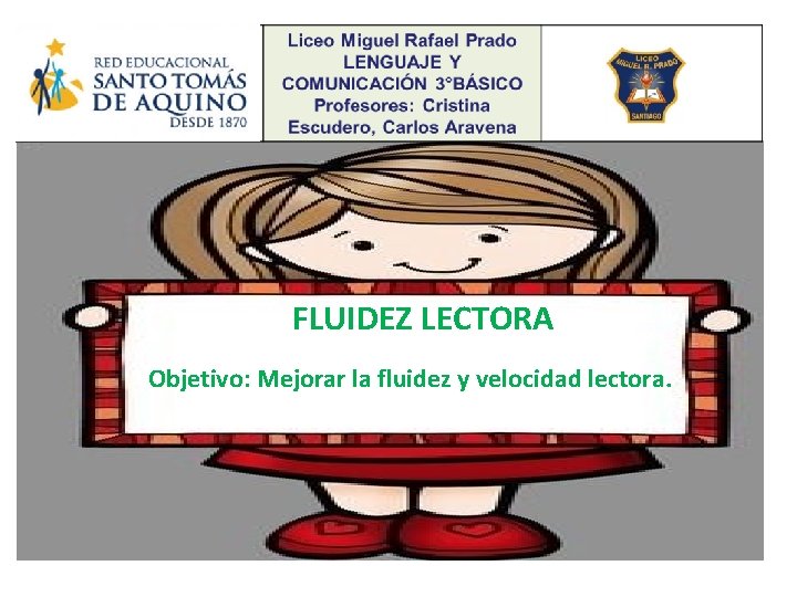 FLUIDEZ LECTORA Objetivo: Mejorar la fluidez y velocidad lectora. 