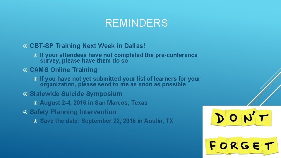 REMINDERS CBT-SP Training Next Week in Dallas! CAMS Online Training If you have not