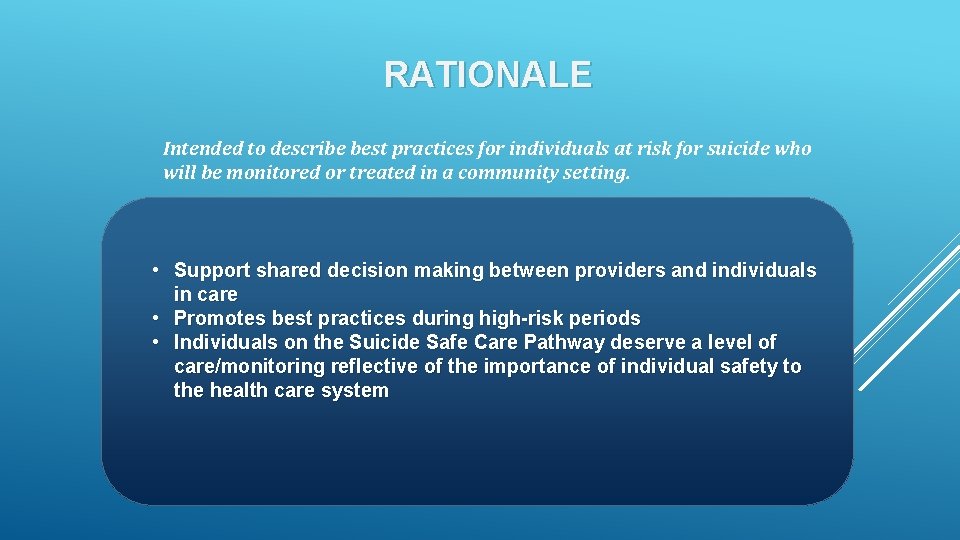 RATIONALE Intended to describe best practices for individuals at risk for suicide who will