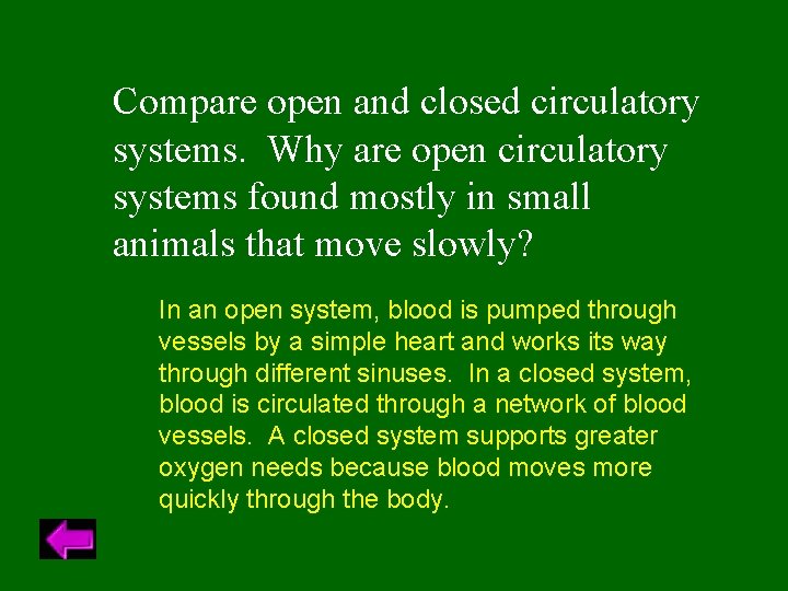 Compare open and closed circulatory systems. Why are open circulatory systems found mostly in