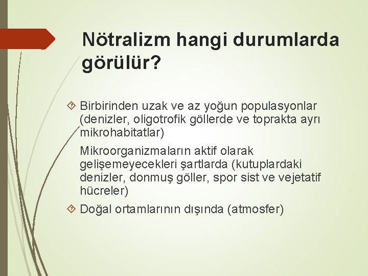 Nötralizm hangi durumlarda görülür? Birbirinden uzak ve az yoğun populasyonlar (denizler, oligotrofik göllerde ve