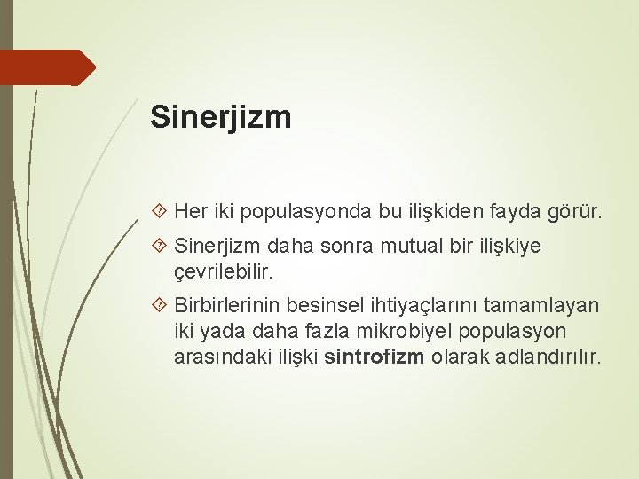 Sinerjizm Her iki populasyonda bu ilişkiden fayda görür. Sinerjizm daha sonra mutual bir ilişkiye
