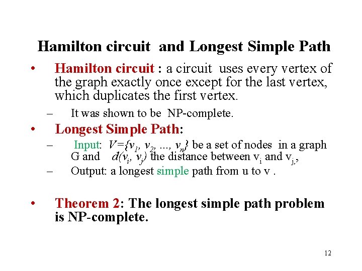 Hamilton circuit and Longest Simple Path • Hamilton circuit : a circuit uses every