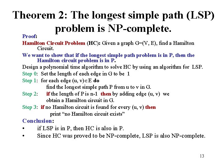 Theorem 2: The longest simple path (LSP) problem is NP-complete. Proof: Hamilton Circuit Problem