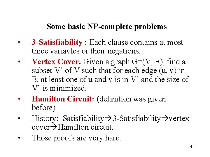 Some basic NP-complete problems • • • 3 -Satisfiability : Each clause contains at