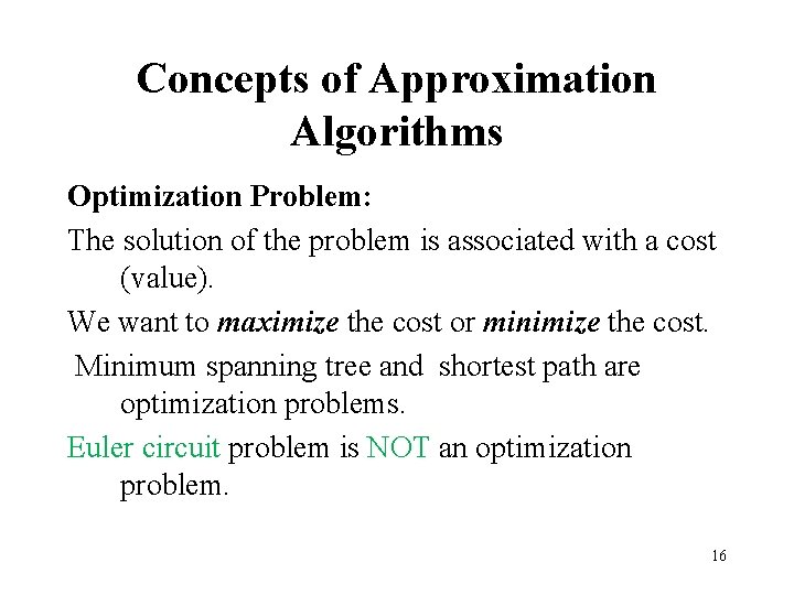 Concepts of Approximation Algorithms Optimization Problem: The solution of the problem is associated with