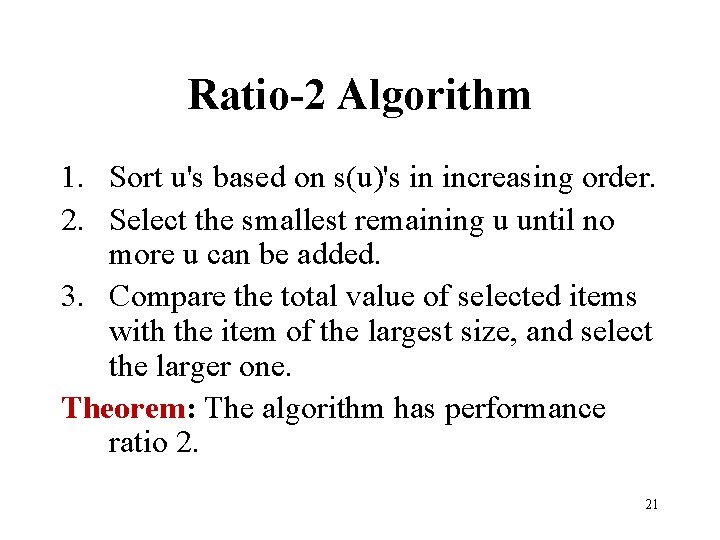 Ratio-2 Algorithm 1. Sort u's based on s(u)'s in increasing order. 2. Select the