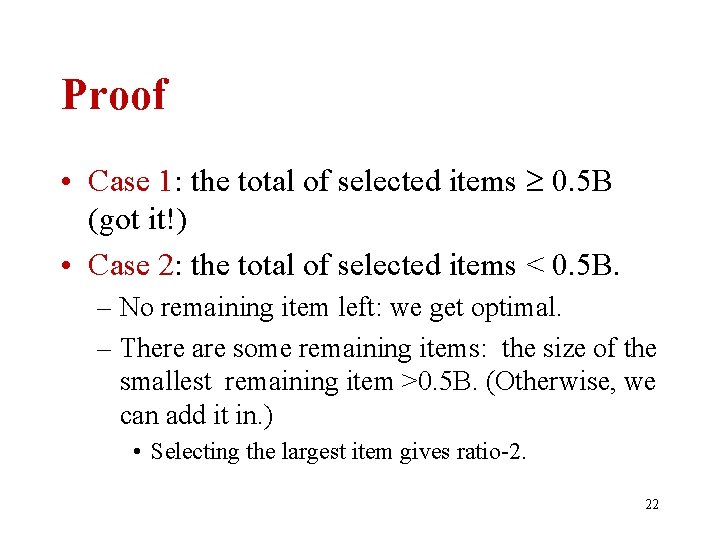 Proof • Case 1: the total of selected items 0. 5 B (got it!)