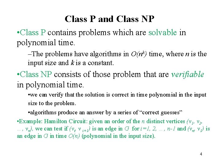 Class P and Class NP • Class P contains problems which are solvable in