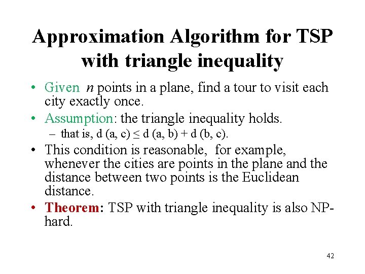 Approximation Algorithm for TSP with triangle inequality • Given n points in a plane,