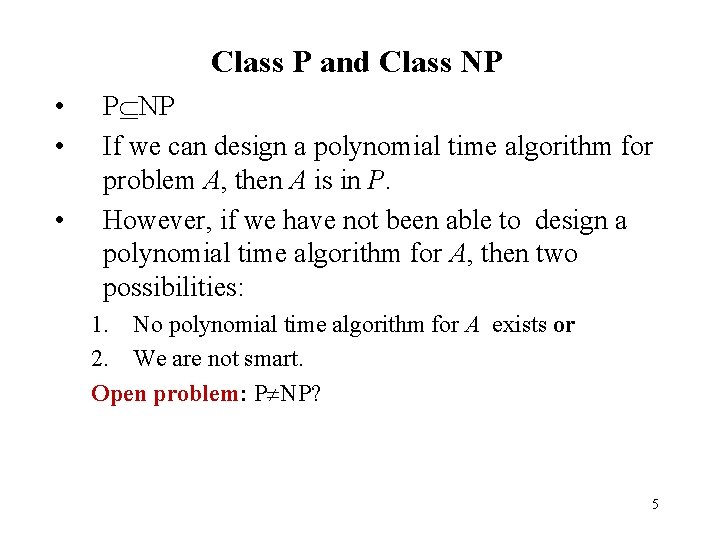 Class P and Class NP • • • P NP If we can design