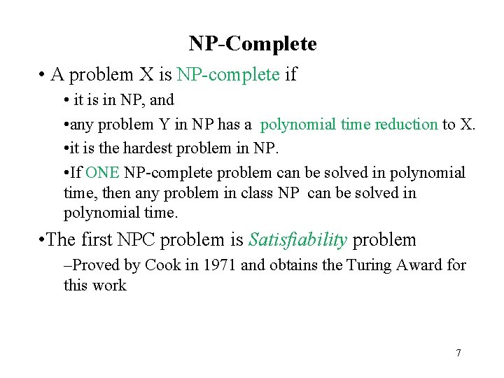 NP-Complete • A problem X is NP-complete if • it is in NP, and