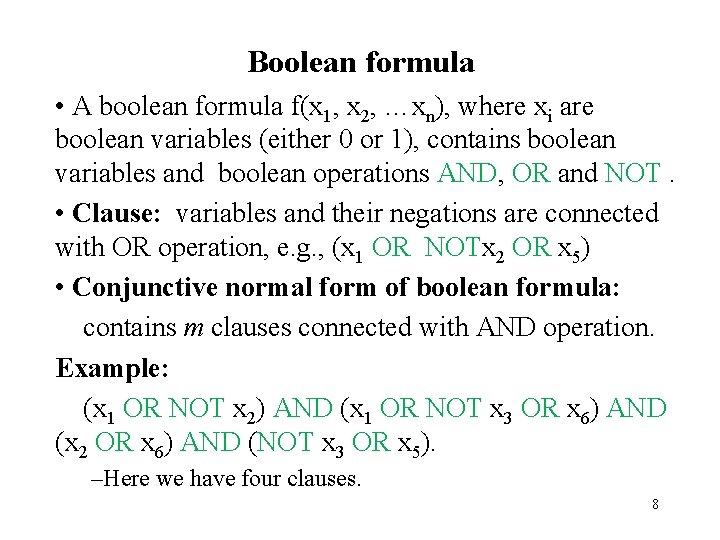 Boolean formula • A boolean formula f(x 1, x 2, …xn), where xi are