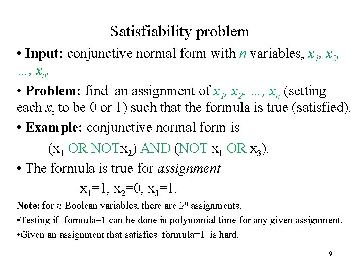 Satisfiability problem • Input: conjunctive normal form with n variables, x 1, x 2,