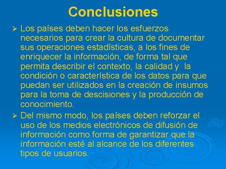 Conclusiones Los países deben hacer los esfuerzos necesarios para crear la cultura de documentar