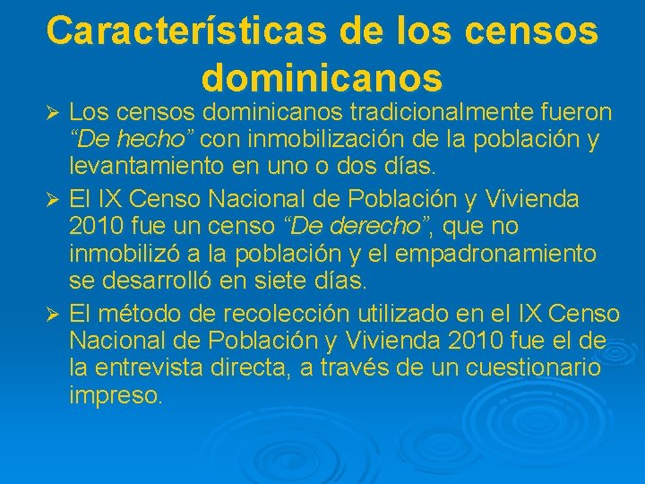 Características de los censos dominicanos Los censos dominicanos tradicionalmente fueron “De hecho” con inmobilización