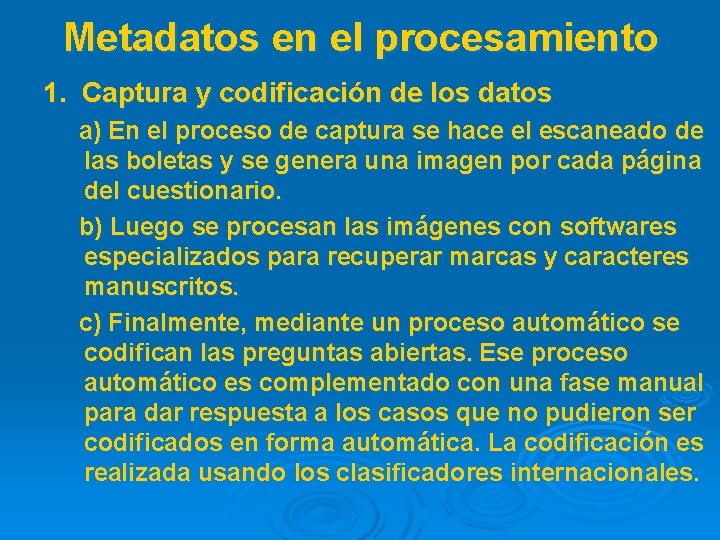 Metadatos en el procesamiento 1. Captura y codificación de los datos a) En el