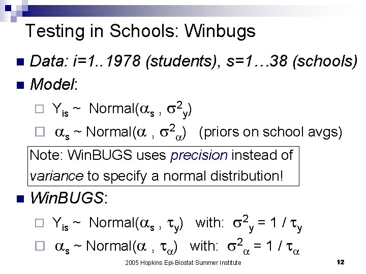 Testing in Schools: Winbugs Data: i=1. . 1978 (students), s=1… 38 (schools) n Model: