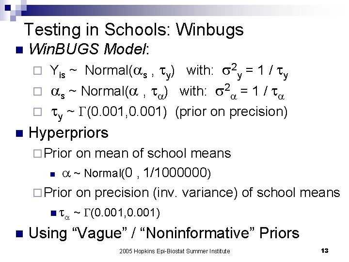 Testing in Schools: Winbugs Win. BUGS Model: ¨ Yis ~ Normal( s , y)