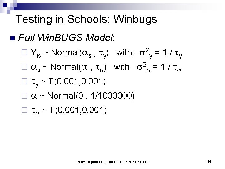 Testing in Schools: Winbugs n Full Win. BUGS Model: ¨ Yis ~ Normal( s