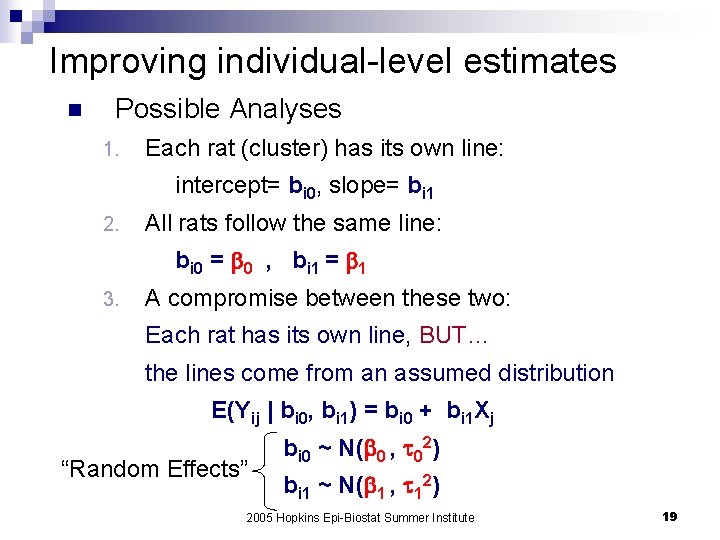 Improving individual-level estimates n Possible Analyses 1. Each rat (cluster) has its own line: