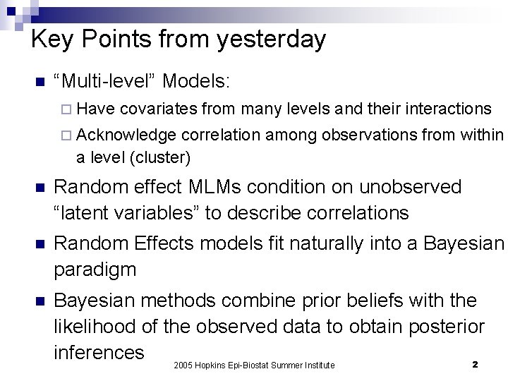 Key Points from yesterday n “Multi-level” Models: ¨ Have covariates from many levels and