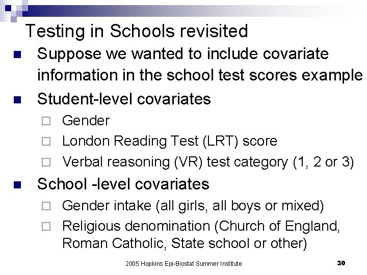 Testing in Schools revisited n n Suppose we wanted to include covariate information in
