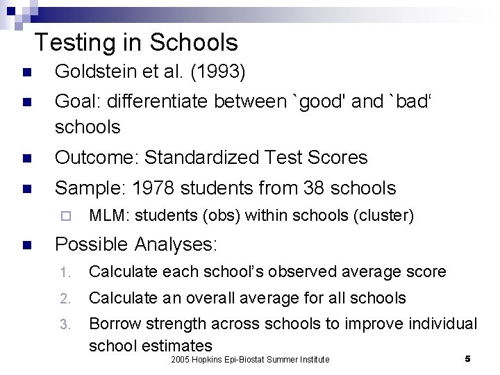 Testing in Schools n Goldstein et al. (1993) n Goal: differentiate between `good' and