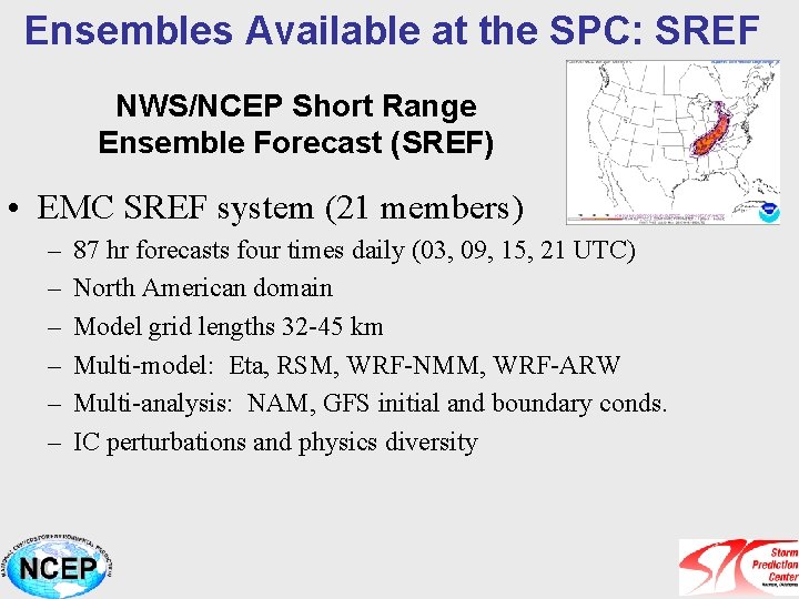 Ensembles Available at the SPC: SREF NWS/NCEP Short Range Ensemble Forecast (SREF) • EMC