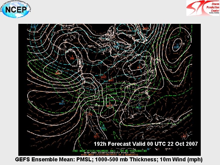 192 h Forecast Valid 00 UTC 22 Oct 2007 GEFS Ensemble Mean: PMSL; 1000