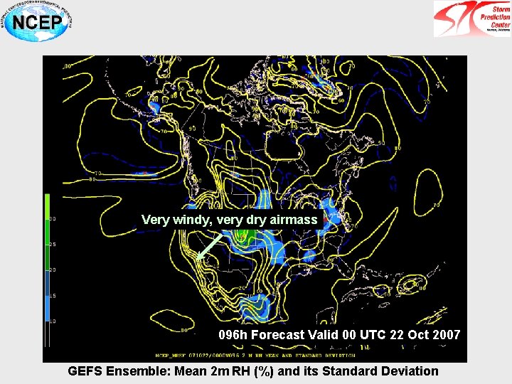 Very windy, very dry airmass 096 h Forecast Valid 00 UTC 22 Oct 2007